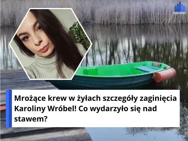 Mrożące krew w żyłach szczegóły zaginięcia Karoliny Wróbel! Co wydarzyło się nad stawem?